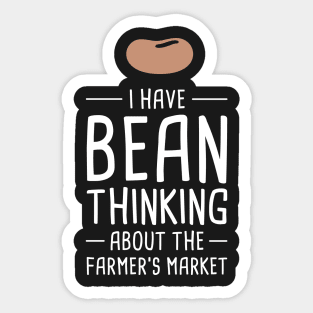 I Have Bean Thinking About The Farmer's Market Sticker